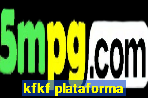 kfkf plataforma